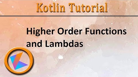 #177 Kotlin Tutorial | Higher Order Functions and Lambdas