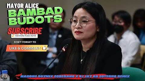 Mayor Alice Bambad Budots Trending Manongboymix X Dj Jay-ar Soterno Remix