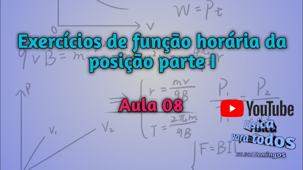 🔴EXERCÍCIOS DE FUNÇÃO HORÁRIA DA POSIÇÃO parte I - AULA 08 - FÍSICA ...