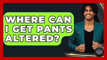 Where Can I Get Pants Altered? - The Sharp Dressed Gent