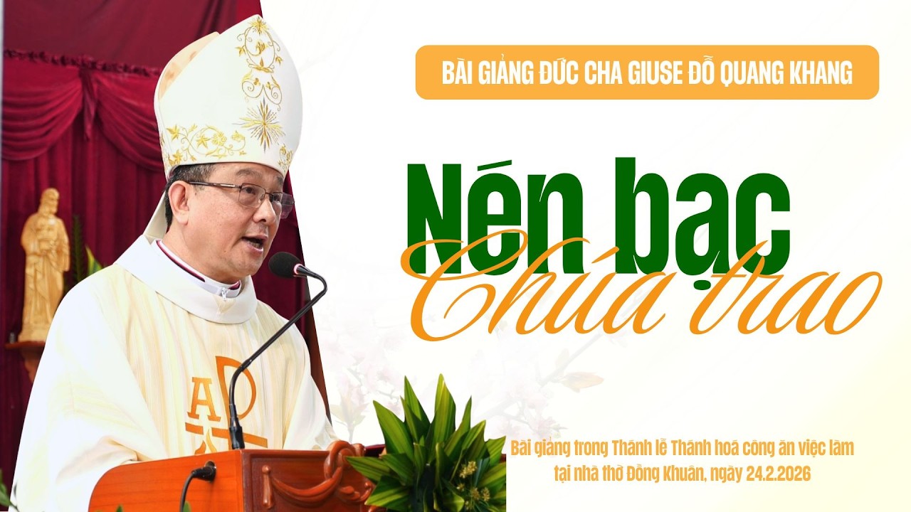 Nén bạc Chúa trao | Bài giảng Đức Cha Giuse Đỗ Quang Khang