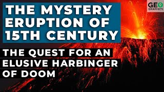 The Mystery Eruption Of The 15Th Century The Quest For An Elusive Harbinger Of Doom