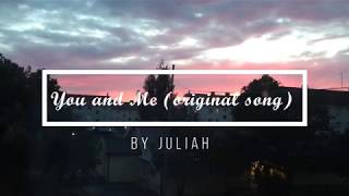 Video thumbnail of "You And Me (original song) by Juliah"