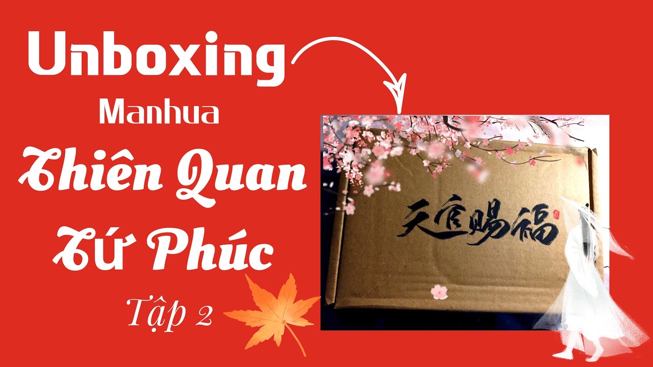 Đập hộp manhua Thiên Quan Tứ Phúc tập 2 📦🎉