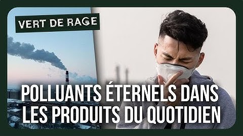 Perfluorés : composés chimiques qui polluent éternellement (documentaire intégral) - Vert de rage