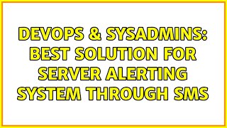 DevOps & SysAdmins: Best Solution for Server alerting system through SMS (3 Solutions!!)