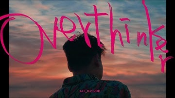 K E I_H A Y A S H I - K E I_H A Y A S H I / Overthinker