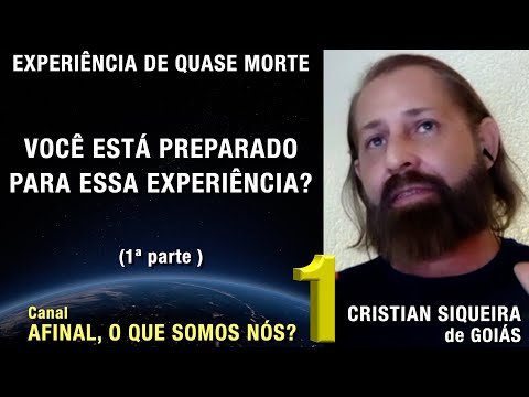 1/2  - Você está preparado? – EQM de Cristian Siqueira  | Experiência de Quase Morte | NDE