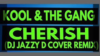 Kool & the Gang - Cherish (Dj JAZZY D Cover Remix) Resimi