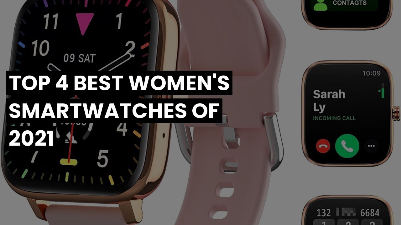 Smartwatch for women Top 4 Best Women's Smartwatches of 2021 YouTube