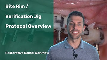 Bite Rim/Verification Jig Protocol Overview - Restorative Dental Workflow