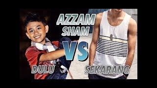 dulu Vs Sekarang  Azzam Sham idola Kecil 2