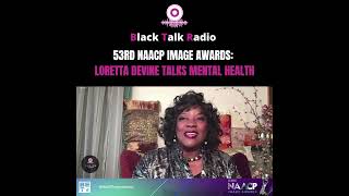 53RD NAACP IMAGE AWARDS: LORETTA DEVINE TALKS MENTAL HEALTH