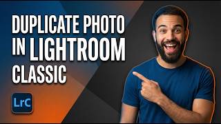 How To Duplicate Photo In Lightroom Classic (2026 Easy Guide)
