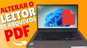 LEITOR DE PDF PADRÃO: COMO ALTERAR NO PC E NOTEBOOK COM SISTEMA WINDOWS 11