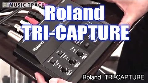 【DEMO】ROLAND TRI-CAPTURE