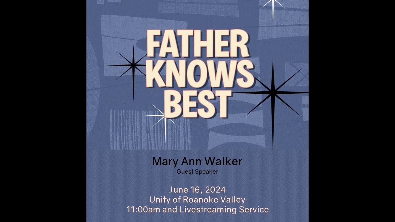 "Father Knows Best" Guest Speaker: Mary Ann Walker