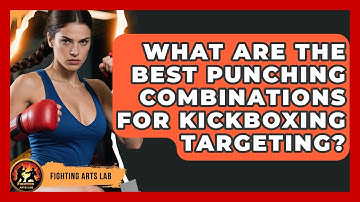 What Are The Best Punching Combinations For Kickboxing Targeting? - Fighting Arts Lab