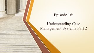 Understanding Case Management Systems Part 2 - I'll Allow it Nevada Ep. 16