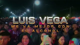 ME VA MEJOR CON EL ALCOHOL - LUIS VEGA EN VIVO
