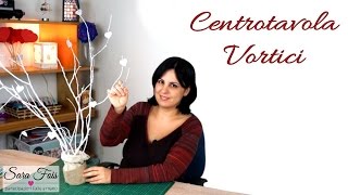 Centrotavola Vortici | Tutorial Nozze Fai da te | Nozzeggiando