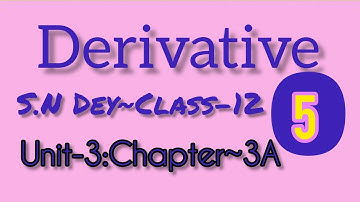 DIFFERENTIATION◆DERIVATIVE||S.N DEY-CLASS~12||UNIT-3:CHAPTER-3A||PART-5