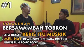 APA BENAR KERIS ITU MUSRIK...?? SARASEHAN BERSAMA MBAH TOBRON #1