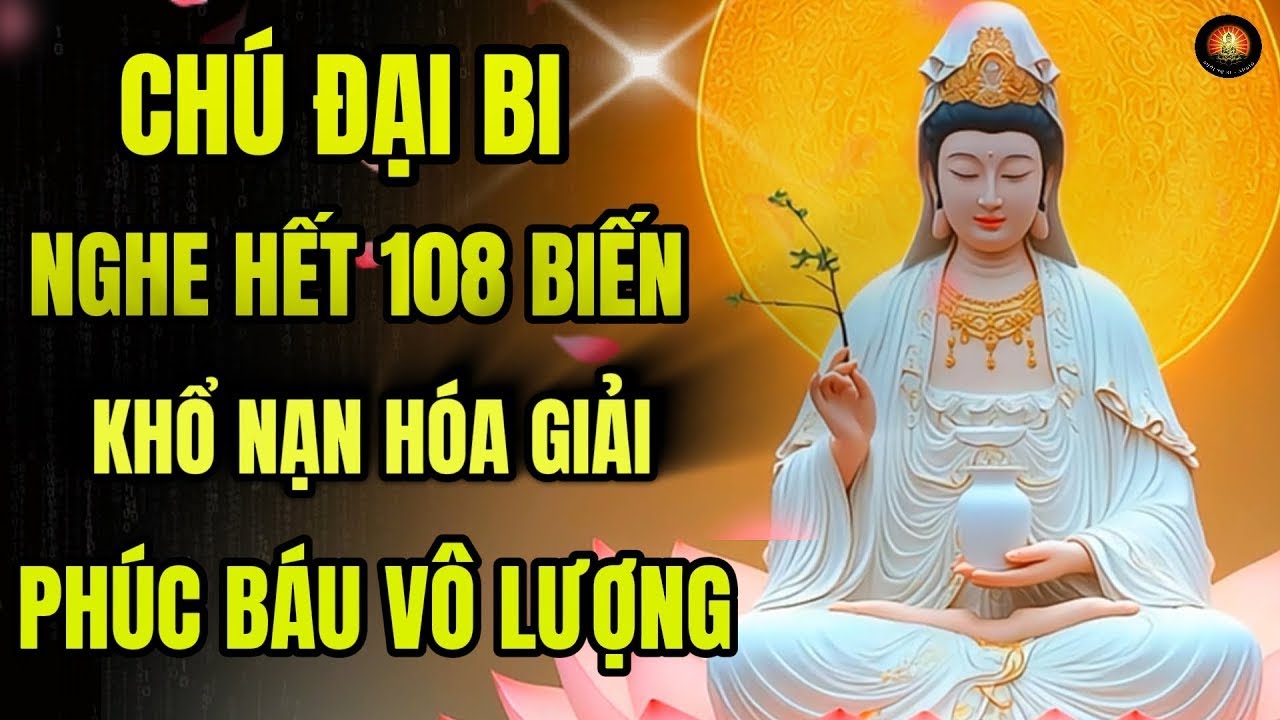 Mẹ Quan Âm Linh Ứng – 108 Biến Chú Đại Bi - Đưa Đến Phép Nhiệm Màu ...