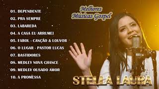 Stella Laura as Melhores - Músicas Gospel Selecionadas De Ouro - Louvores de adoração em 2021