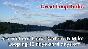 Great Loop Radio: Story of our Loop-Darlene & Mike-Looping 10 Days on/4 Days off