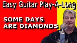 SOME DAYS ARE DIAMONDS - Key of G - EZ GUITAR PLAY-A-LONG LESSON - Cover