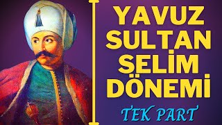 Yavuz Sultan Seli̇m Dönemi̇ Tek Part 1512-1520