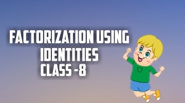 Factorization using Identities | Part - 2 | Class -8