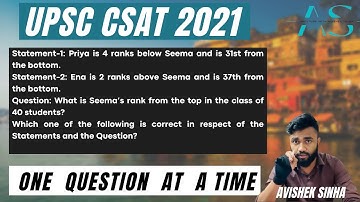 Statement-1: Priya is 4 ranks below Seema and is 31st from the bottom. | UPSC | CSAT 2021 |