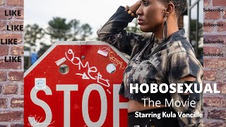 HOBOSEXUAL: The Movie  Starring.....Kula Voncille