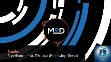 Slander - Superhuman feat. Eric Leva (Paperwings Remix)