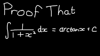 Proof that the integral of 1/(1+x^2) = arctanx + C Arctan X Arctan 1 X 2 Two Proofs