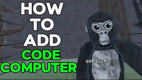 How to add a code computer to your gorilla tag fan game!