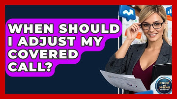 When Should I Adjust My Covered Call? - Stock and Options Playbook