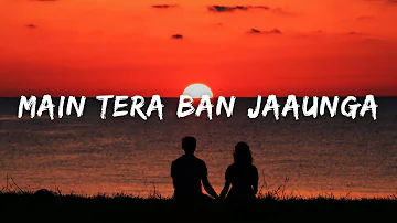 Tera Ban Jaunga (Lyrics) - Kabir Singh | Tulsi Kumari, Akhil Sachdeva | Shahid, Kiara | AKD GALAXY