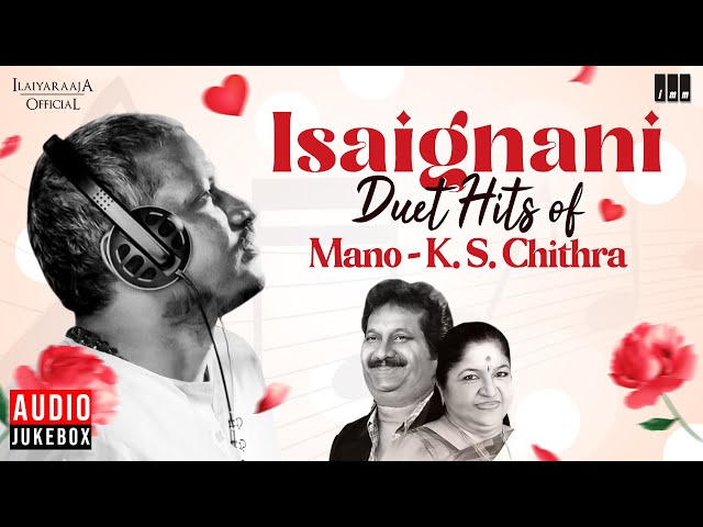 Isaignani Duet Hits of Mano & K. S. Chitra | Maestro Ilaiyaraaja | Evergreen Song of 80s & 90s class=