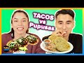 Meal Swap: Tacos vs Pupusas
