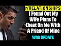 Relationships | I Found Out My Wife Plans To Cheat On Me With A Friend Of Mine