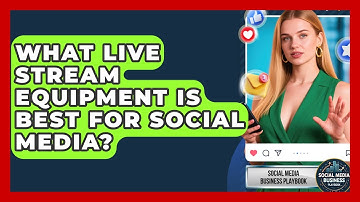 What Live Stream Equipment Is Best For Social Media? - Social Media Business Playbook