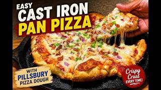 Easy Cast Iron Pan Pizza with Pillsbury Pizza Dough | Crispy Crust Every Time
