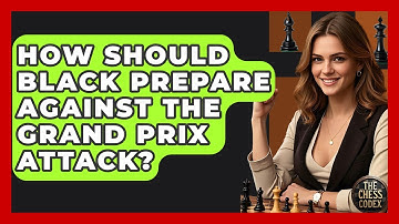 How Should Black Prepare Against The Grand Prix Attack? - The Chess Codex
