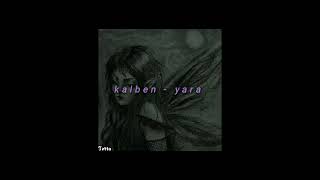 Kalben - Yara | Speed Up