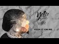 Keep It On Me (Clean) - Yella Beezy