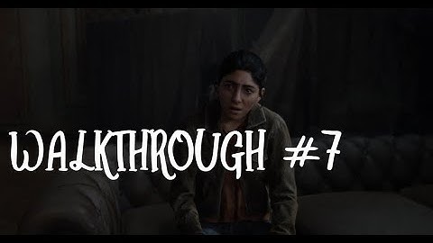 The Last of Us™ Part II Gameplay Walkthrough Part 7