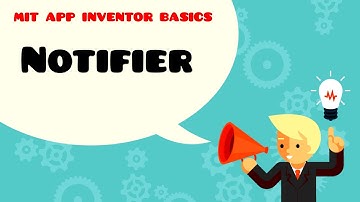 Notifier • MIT APP INVENTOR 2 BASICS #MITBASE • E6